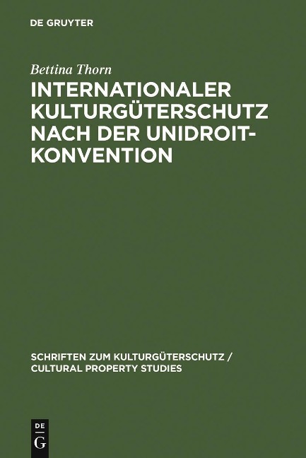 Internationaler Kulturgüterschutz nach der UNIDROIT-Konvention - Bettina Thorn