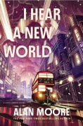 Cover-Bild zum Titel 'I Hear a New World' von 'Alan Moore'
