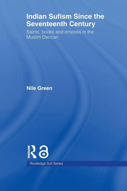 Indian Sufism since the Seventeenth Century - Nile Green