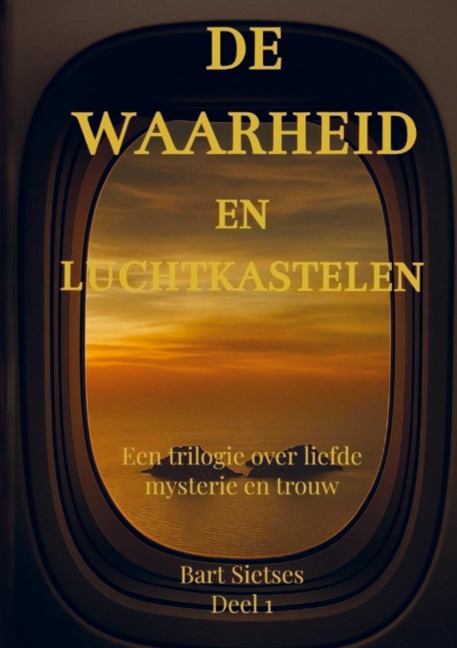 De waarheid en luchtkastelen - Bart Sietses