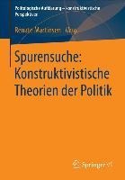 Spurensuche: Konstruktivistische Theorien der Politik - 