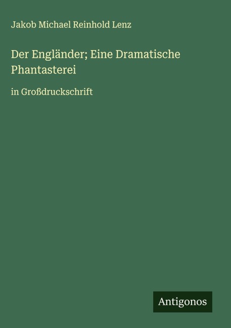 Der Engländer; Eine Dramatische Phantasterei - Jakob Michael Reinhold Lenz