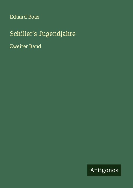 Schiller's Jugendjahre - Eduard Boas