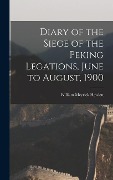 Cover-Bild zum Titel 'Diary of the Siege of the Peking Legations, June to August, 1900' von 'William Meyrick Hewlett'