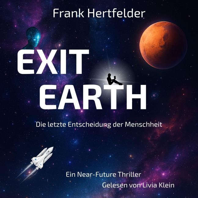 Exit Earth: Die letzte Entscheidung der Menschheit - Frank Hertfelder