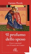 Cover-Bild zum Titel 'Il profumo dello sposo. Esercizi spirituali con il Cantico dei Cantici' von 'Gaetano Piccolo'