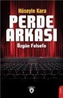 Perde Arkasi Özgün Felsefe - Hüseyin Kara