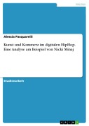Cover-Bild zum Titel 'Kunst und Kommerz im digitalen HipHop. Eine Analyse am Beispiel von Nicki Minaj' von 'Alessia Pasquarelli'