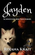 Cover-Bild zum Titel 'Jayden - Schwester der Finsternis' von 'Rojana Krait'