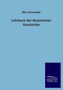Cover-Bild zum Titel 'Lehrbuch der Bayerischen Geschichte' von 'Otto Kronseder'