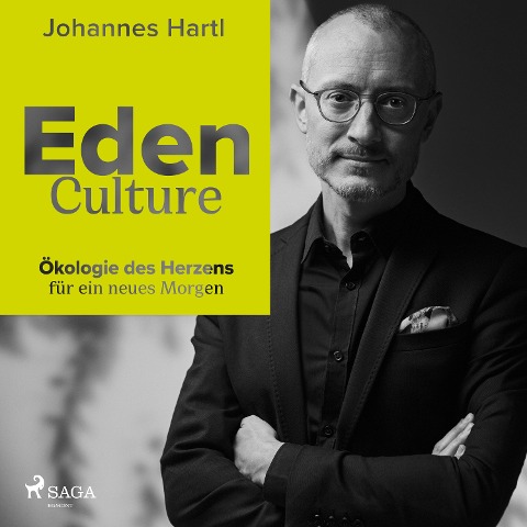 Eden Culture - Ökologie des Herzens für ein neues Morgen - Johannes Hartl