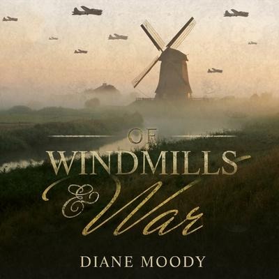 Of Windmills and War Lib/E - Diane Moody