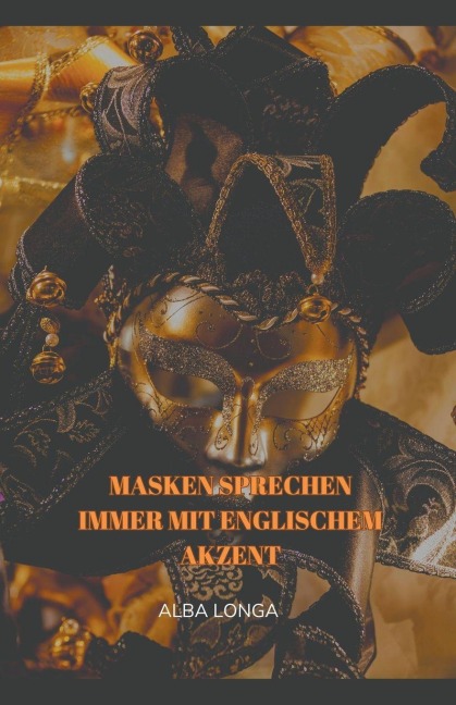 Masken sprechen immer mit englischem Akzent - Alba Longa