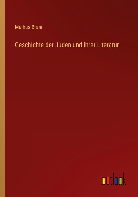 Geschichte der Juden und ihrer Literatur - Markus Brann