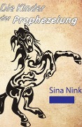 Cover-Bild zum Titel 'Die Kinder der Prophezeiung' von 'Sina Nink'