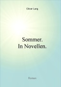 Cover-Bild zum Titel 'Sommer. In Novellen.' von 'Oliver Lang'