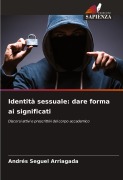 Cover-Bild zum Titel 'Identità sessuale: dare forma ai significati' von 'Andrés Seguel Arriagada'