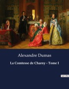 Cover-Bild zum Titel 'La Comtesse de Charny - Tome I' von 'Alexandre Dumas'