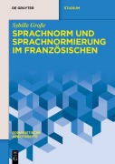 Cover-Bild zum Titel 'Sprachnorm und Sprachnormierung im Französischen' von 'Sybille Große'
