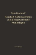 Cover-Bild zum Titel 'Haushalt-Kältemaschinen und kleingewerbliche Kühlanlagen' von 'R. Plank, J. Kuprianoff'