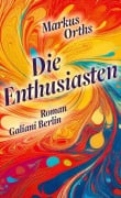 Cover-Bild zum Titel 'Die Enthusiasten' von 'Markus Orths'