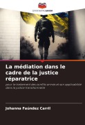Cover-Bild zum Titel 'La médiation dans le cadre de la justice réparatrice' von 'Johanna Faúndez Carril'