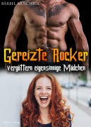 Cover-Bild zum Titel 'Gereizte Rocker vergöttern eigensinnige Mädchen. Rocker Romance von Bärbel Muschiol' von 'Bärbel Muschiol'