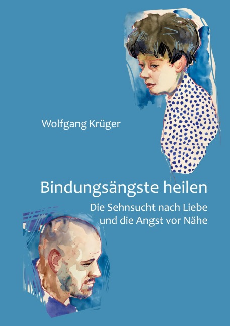Bindungsängste heilen - Wolfgang Krüger