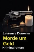 Cover-Bild zum Titel 'Morde um Geld: Kriminalroman' von 'Laurence Donovan'