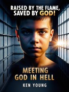Cover-Bild zum Titel 'Raised by the Flame, Saved by God!' von 'Ken Young'
