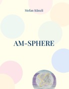 Cover-Bild zum Titel 'aM-Sphere' von 'Stefan Künzli'