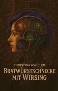 Cover-Bild zum Titel 'Bratwurstschnecke mit Wirsing' von 'Christina Knödler'