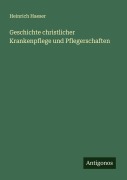 Cover-Bild zum Titel 'Geschichte christlicher Krankenpflege und Pflegerschaften' von 'Heinrich Haeser'