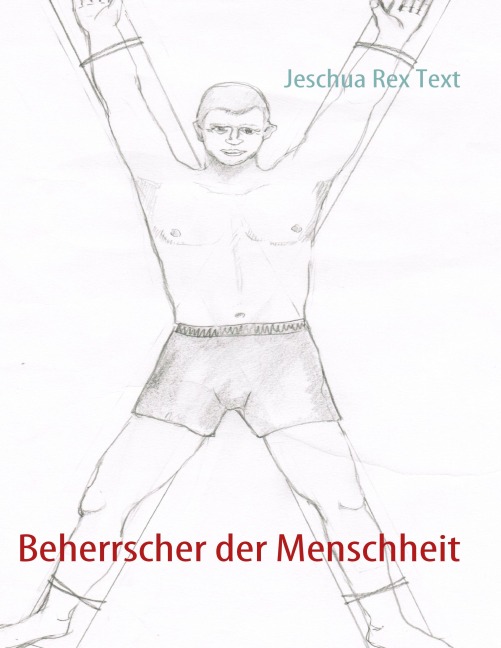 Beherrscher der Menschheit - Jeschua Rex Text