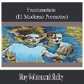 Cover-Bild zum Titel 'Frankenstein (El Moderno Prometeo)' von 'Mary Wollstonecraft Shelley'