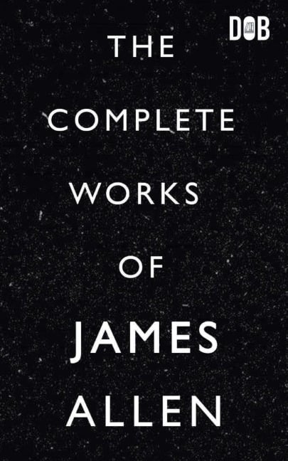 The Complete Works of James Allen - James Allen
