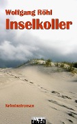 Cover-Bild zum Titel 'Inselkoller: Kriminalroman' von 'Wolfgang Röhl'