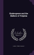 Shakespeare and the Makers of Virginia - Adolphus William Ward