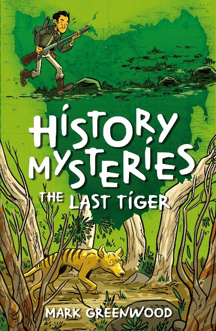 History Mysteries: The Last Tiger - Mark Greenwood