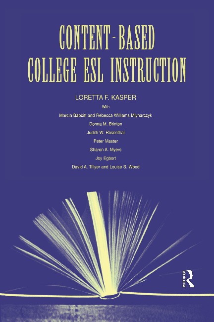 Content-Based College ESL Instruction - Loretta F. Kasper, Marcia Babbitt, Donna M. Brinton, Rebecca William Mlynarczyk, Judith W. Rosenthal