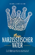 Cover-Bild zum Titel 'Mein narzisstischer Vater: Wie Sie Narzissmus bei Vätern leicht verstehen und toxische Beziehungen Schritt für Schritt verbessern' von 'Markus Hünsche'