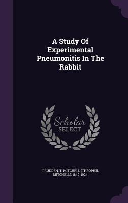 A Study Of Experimental Pneumonitis In The Rabbit - 