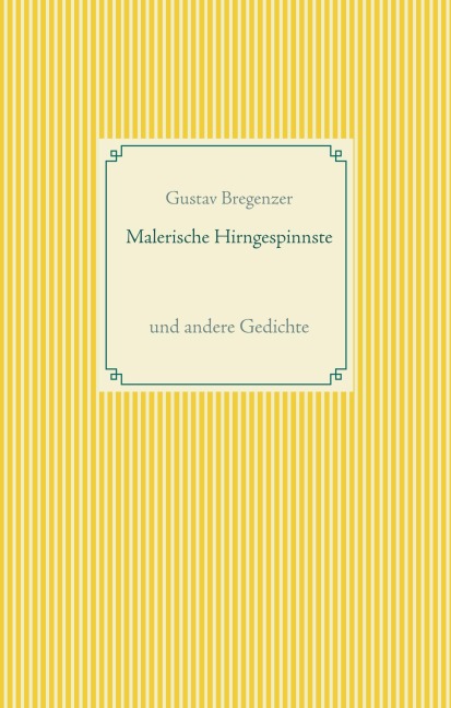 Malerische Hirngespinnste - Gustav Bregenzer