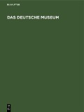 Cover-Bild zum Titel 'Das deutsche Museum' von ''