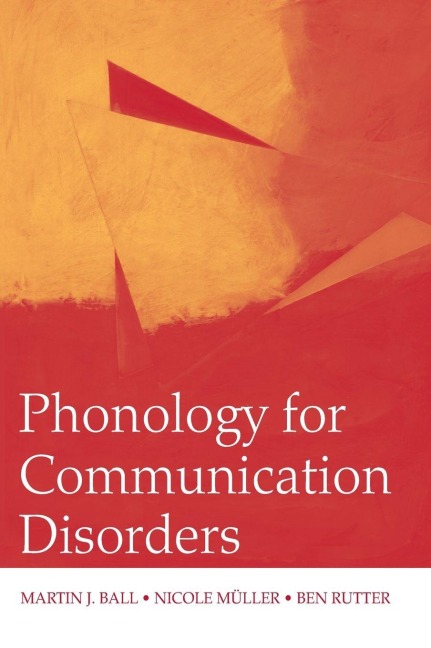 Phonology for Communication Disorders - Martin J. Ball, Ben Rutter, Nicole Muller