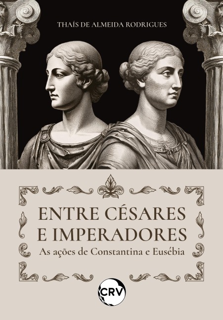 Entre césares e imperadores - Thaís de Almeida Rodrigues