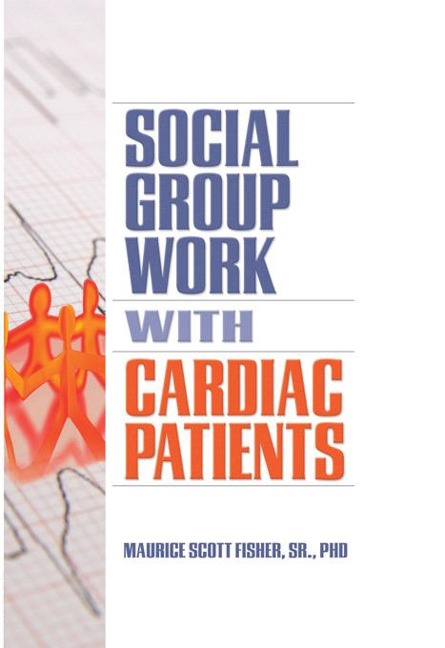 Social Group Work with Cardiac Patients - Maurice Scott Fisher