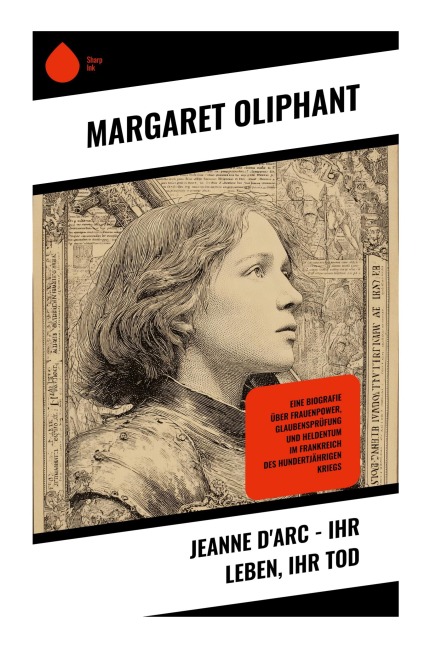 Jeanne d'Arc - Ihr Leben, ihr Tod - Margaret Oliphant