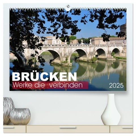 Brücken - Werke die verbinden (hochwertiger Premium Wandkalender 2025 DIN A2 quer), Kunstdruck in Hochglanz - Uwe Bade