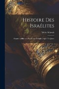 Cover-Bild zum Titel 'Histoire des Israélites; depuis l'édification du second temple jusqu'a nos jours' von 'Moïse Schwab'